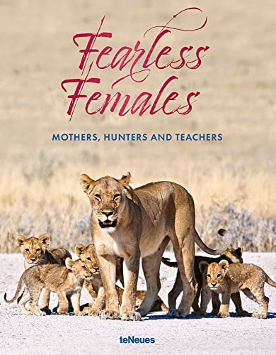Fearless Females Die Weibliche Seite Der Tierwelt
