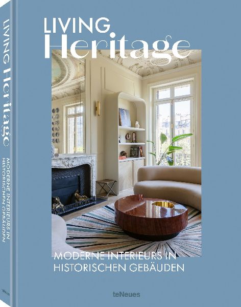 Living Heritage: Moderne Interieurs in historischen Gebäuden