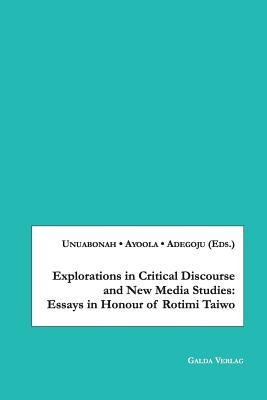 Explorations in Critical Discourse and New Media Studies: Essays in Honour of Rotimi Taiwo