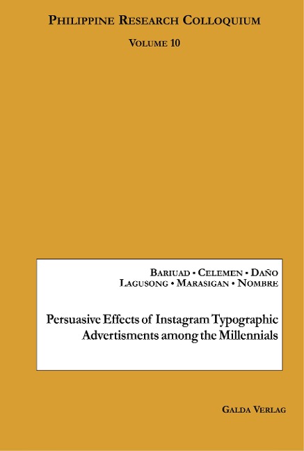 Persuasive Effects of Instagram Typographic Advertisments among the Millennials: Philippine Research Colloquium Volume 10