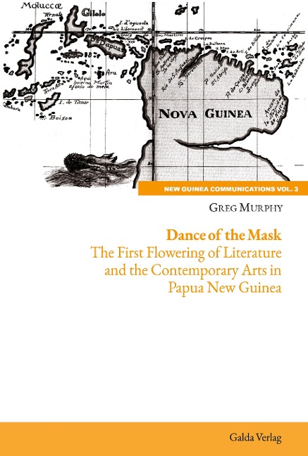 Dance of the Mask: The First Flowering of Literature and the Contemporary Arts in Papua New Guinea