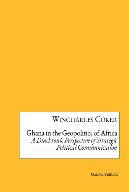 Ghana in the Geopolitics of Africa: A Diachronic Perspective of Strategic Political Communication