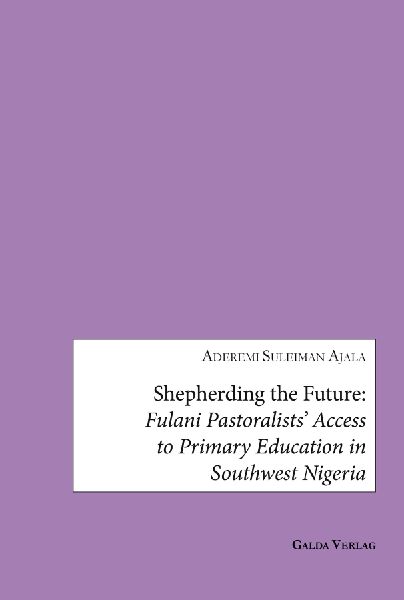 Shepherding the Future: Fulani Pastoralists Access to Primary Education in Southwest Nigeria