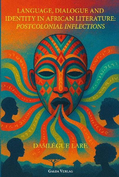 Language, Dialogue and Identity in African Literature: Postcolonial Inflections