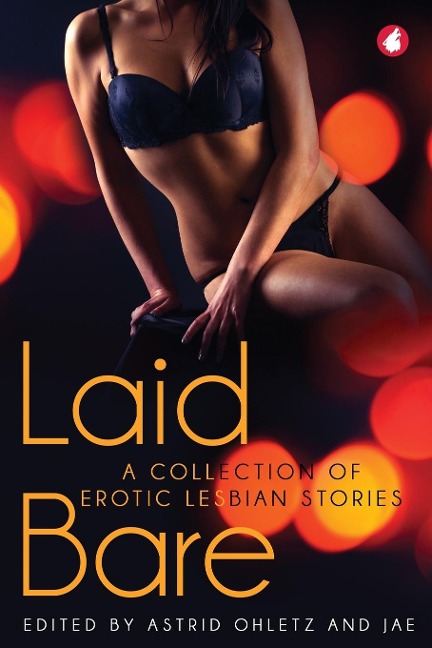 Laid Bare A Collection of Erotic Lesbian Stories
