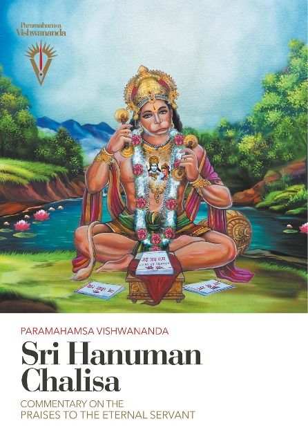 Sri Hanuman Chalisa: Commentary on the Praises to the Eternal Servant