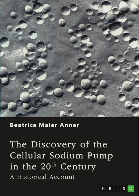 The Discovery of the Cellular Sodium Pump in the 20th Century: A Historical Account