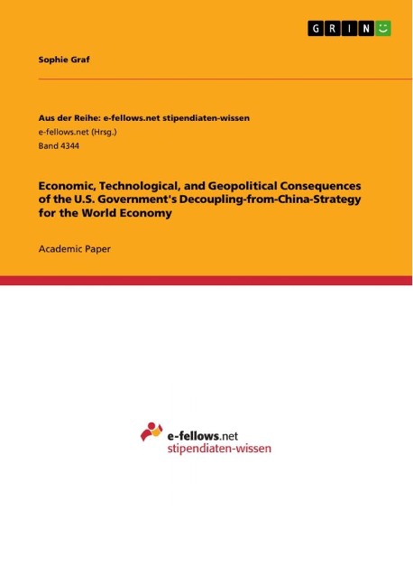Economic, Technological, and Geopolitical Consequences of the U.S. Governments Decoupling-from-China-Strategy for the World Economy