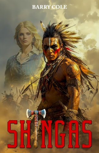 Shingas The Battle of the Iroquois People Against the English Red Coats