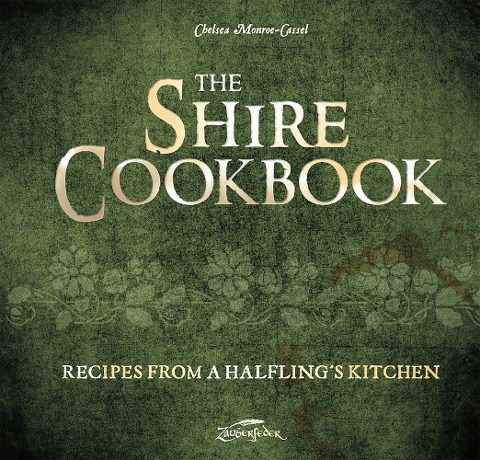 The Shire Cookbook: Recipes from a Halfling's Kitchen