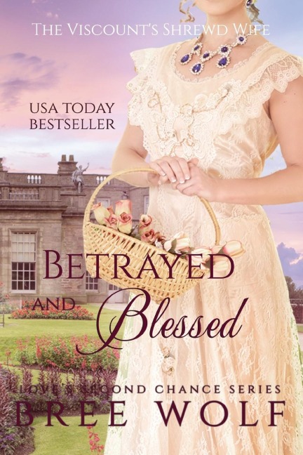 Betrayed & Blessed: The Viscounts Shrewd Wife