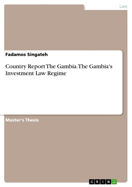 Country Report The Gambia. The Gambias Investment Law Regime