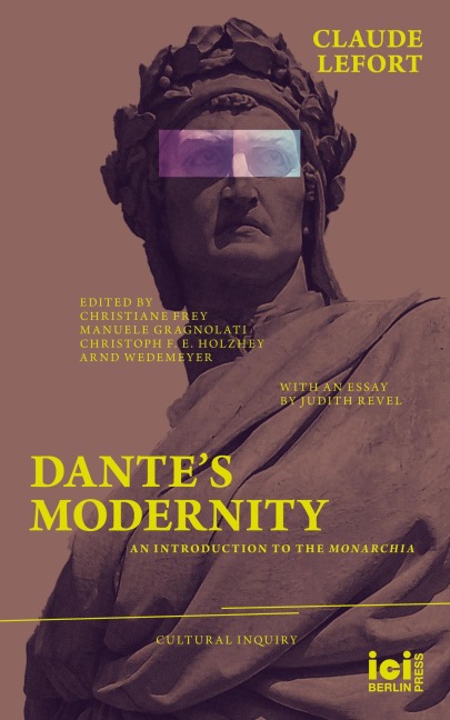 Dantes Modernity: An Introduction to the Monarchia. With an Essay by Judith Revel