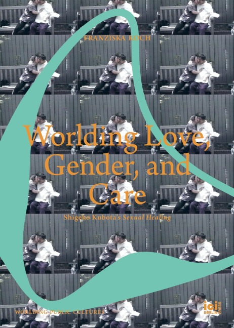 Worlding Love, Gender, and Care: Shigeko Kubotas Sexual Healing
