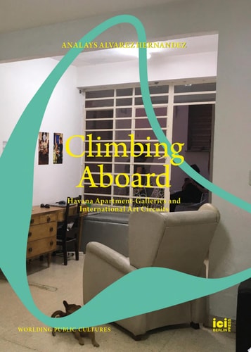 Climbing Aboard: Havana Apartment-Galleries and International Art Circuits