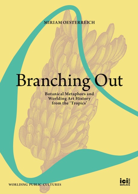 Branching Out: Botanical Metaphors and Worlding Art History from the 'Tropics'