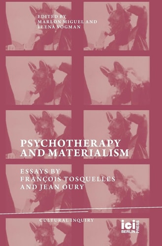 Psychotherapy and Materialism Essays by François Tosquelles and Jean Oury