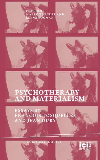 Psychotherapy and Materialism: Essays by François Tosquelles and Jean Oury
