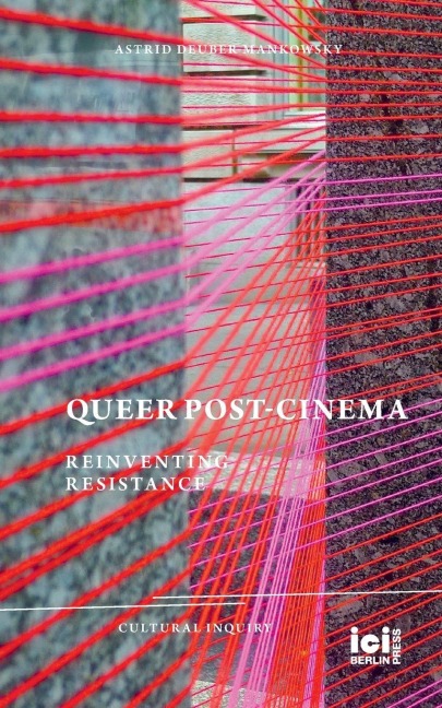Queer Post-Cinema: Reinventing Resistance