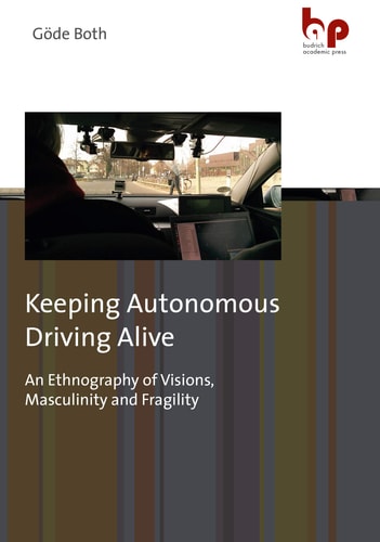 Keeping Autonomous Driving Alive An Ethnography of Visions, Masculinity and Fragility