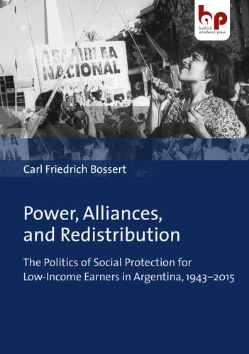 Power, Alliances, and Redistribution The Politics of Social Protection for Low-Income Earners in Argentina, 1943-2015