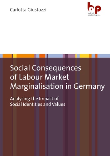 Social Consequences of Labour Market Marginalisation in Germany Analysing the Impact of Social Identities and Values