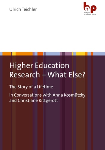 Higher Education Research - What Else? The Story of a LifetimeIn Conversations with Anna Kosmützky and Christiane Rittgerott