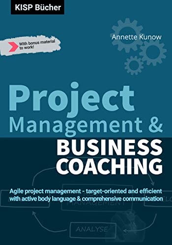Project Management & Business Coaching Agile Project Management - Target-oriented and Efficient with Active Body Language & Comprehensive Communication