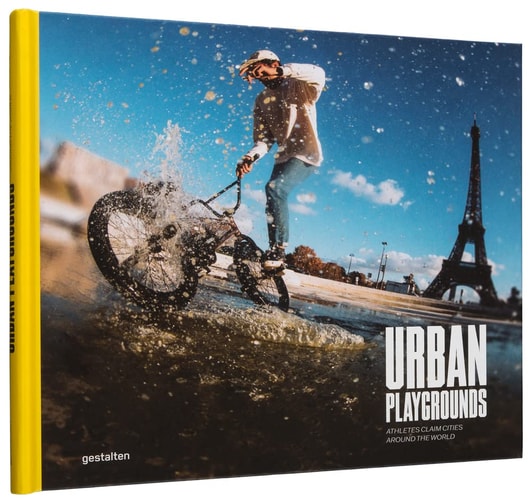Urban Playgrounds Skateboarding and Urban Sports Around the World