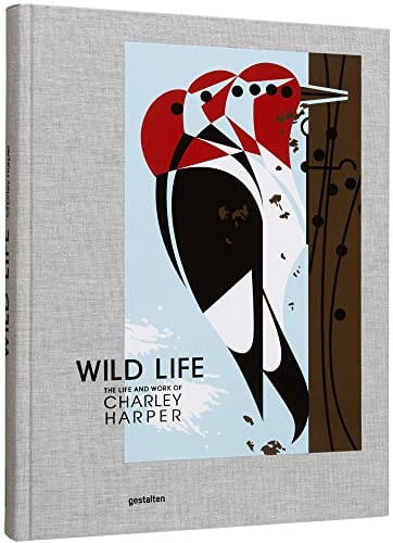 Wild Life The Life and Work of Charley Harper