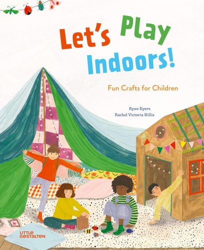 Let's Play Indoors! Fun Crafts for Children