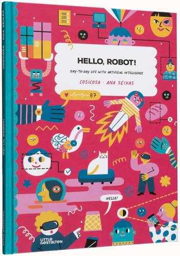 Hello, Robot! Day-To-day Life with Artificial Intelligence!