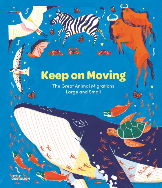 Keep on Moving: The Great Animal Migrations Large and Small