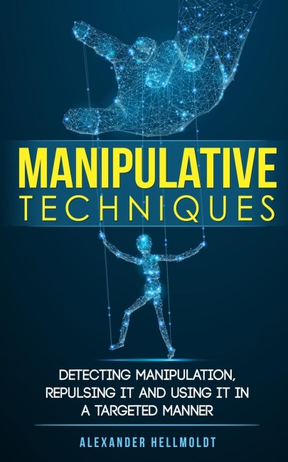Manipulative Techniques: Detecting manipulation, repulsing it and using it in a targeted manner