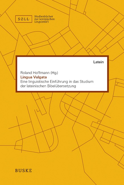 Lingua vulgata: Eine linguistische Einführung in das Studium der lateinischen Bibelübersetzung