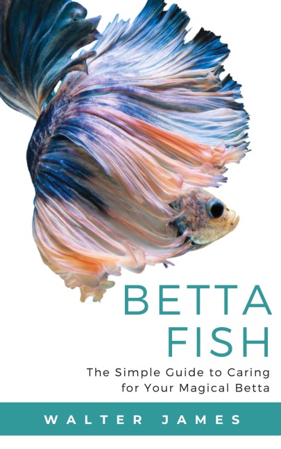 Betta Fish: The Simple Guide to Caring for Your Magical Betta
