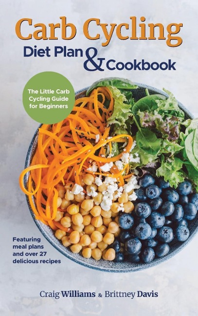 Carb Cycling Diet Plan &amp; Cookbook: The Little Carb Cycling Guide for Beginners