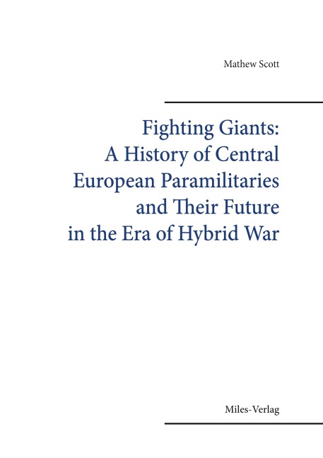 Fighting Giants: A History of Central European Paramilitaries and Their Future in the Era of Hybrid War