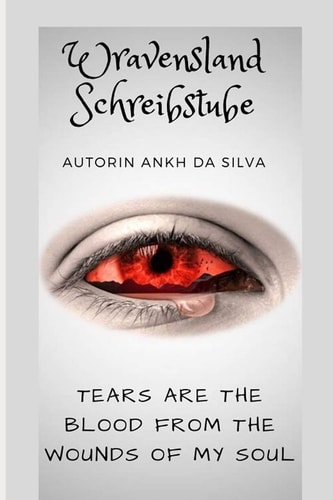 Tears are the Blood from the Wounds of My Soul