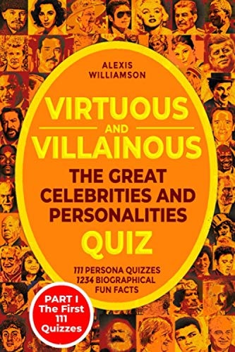 Virtuous & Villainous The Great Celebrities & Personalities Quiz: PART I - The First 111 Quizzes