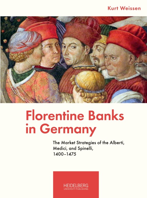 Florentine Banks in Germany: The Market Strategies of the Alberti, Medici, and Spinelli,                1400-1475