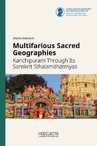 Multifarious Sacred Geographies: Kanchipuram Through Its Sanskrit Sthalam¿h¿tmyas