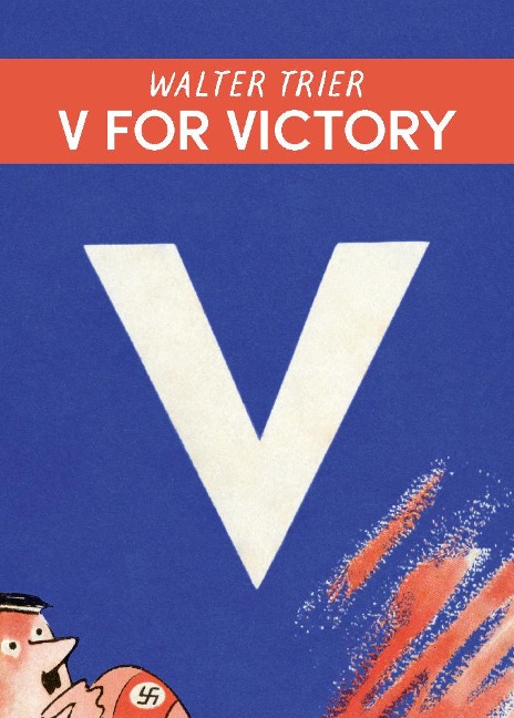 V für Victory - V for Victory: Walter Triers Karikaturen gegen die Nazis