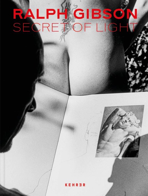 Ralph Gibson: Secrets of Light
