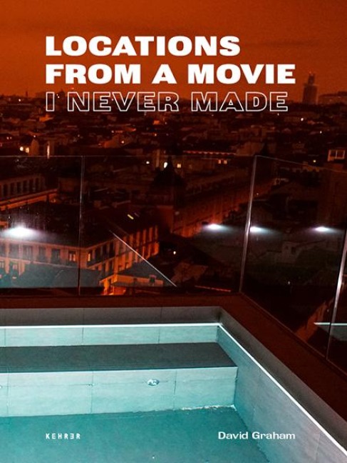 David Graham: Locations from a Movie I Never Made