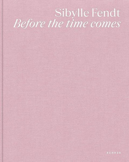 Sibylle Fendt: Before the time comes