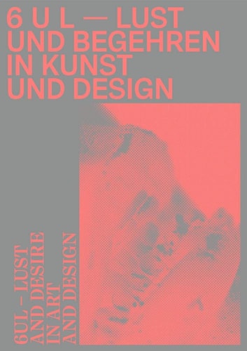 6 U L Lust und Begehren in Kunst und Design