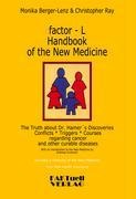 factor-L Handbook of the New Medicine - The Truth about Dr. Hamers Discoveries: Conflicts-Triggers-Courses regarding cancer and other curable diseases
