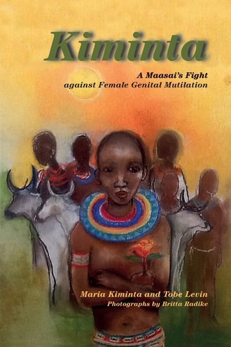 Kiminta A Maasai's Fight Against Female Genital Mutilation : Memoir and Sourcebook