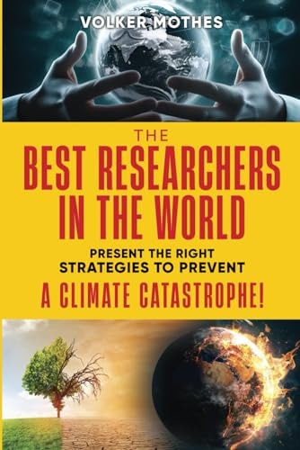 The Best Researchers in the World Present the Right Strategies to Prevent a Climate Catastrophe!